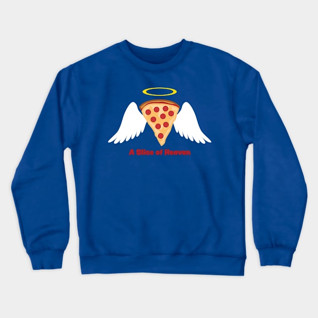 A Slice of Heaven Crewneck Sweatshirt by ShawnIZJack13